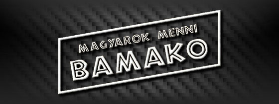 Magyarok menni BAMAKO